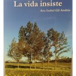 HOMENAJE A ANA ISABEL GIL ANDRÉS. Presentación del libro "La vida insiste"