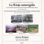 MESA REDONDA: La Rioja sumergida. Lo que esconden las aguas de los pantanos de Ortigosa, Mansilla, Pajares y Enciso.