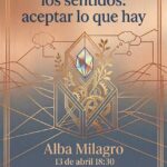 CICLO “FILOSOFÍA CON LOS SENTIDOS”: Más allá de los sentidos: aceptar lo que hay